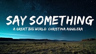 A Great Big World, Christina Aguilera - Say Something (Lyrics) | 1hour Lyrics