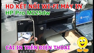 Cài đặt Wi-fi HP máy in Pro M225DW | In trên điện thoại Android