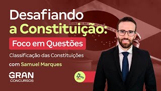 Desafiando a Constituição | Foco em Questões: Classificação das Constituições