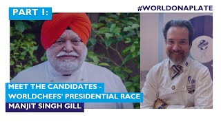 Meet the Candidates - Worldchefs' Presidential Race with Chef Manjit Gill | World on a Plate Ep 111