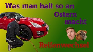 Beschäftigung an Ostern, Reifen wechseln bei meinem Schätzchen (Opel GT Roadster) :D