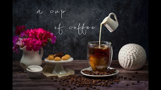 how to create a still life - a cup of coffee ☕️