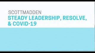 ScottMadden - Steady Leadership, Resolve, & COVID-19