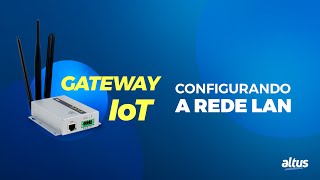 Gateway IoT #3 - Configurando a rede LAN