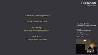 Daniela Hammer-Tugendhat / Art History: Lectures on Representation / Lecture 6: Masculinities