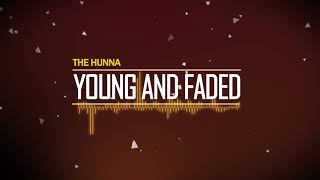 THE HUNNA - Young & Faded [HD]