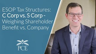 ESOP Tax Structures: C Corp vs. S Corp - Weighing Shareholder Benefit vs. Company