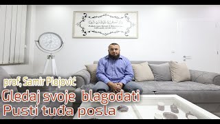 Gledaj svoje blagodati, pusti tuđa posla - prof, Samir Plojović