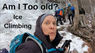 First time trying to ice climb - Am I too old to ice climb?