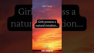 Girl Facts | Girls possess a natural intuition...