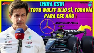 🚨 ¡MIRA ESO!    ¡TOTO WOLFF DIJO SÍ, TODAVÍA PARA ESE AÑO ! 🚨