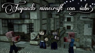 MINECRAFT Serie De ZOMBIS Con AMIGOS Y SUBS!!!