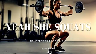 Yeah, She Squats - Hard Trap Beat 2023 FREE | Trapverse