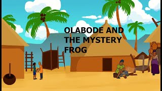 OLABODE AND THE MYSTERY FROG