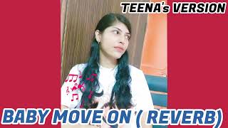 BABY MOVE ON ( REVERB) - TEENA's VERSION | 18th Day of 30 Day 30 Version Challenge 🤯 #Teena'sVersion