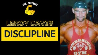 CONQUERING your BODY and MIND with DISCIPLINE - @leroydavis3398 (Blood and Guts/Dorian Yates)