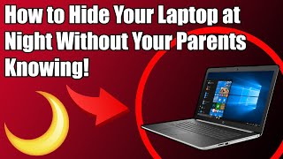 How to Hide Your Laptop at Night Without Your Parents Knowing