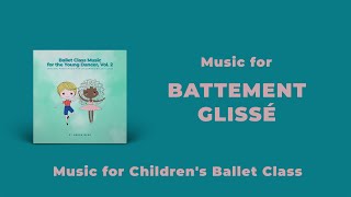 Battement Glissé Music for Children's Ballet Classes