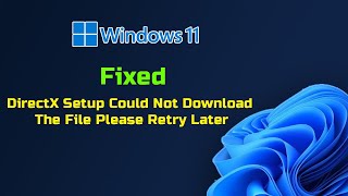 Fix Windows 11 DirectX Setup Could Not Download The File Please Retry Later