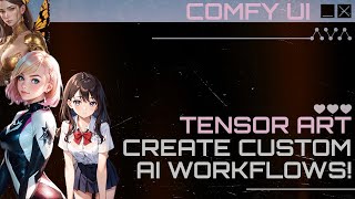 Tensor Art Tutorial - Create & Customize Your Own Models With Comfy UI