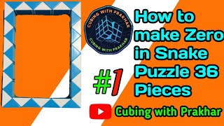 How to make Number Zero in Snake Puzzle 36 Pieces