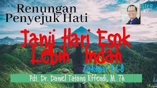 Renungan Penyejuk Hati - JANJI HARI ESOK LEBIH INDAH  Zakharia 8:1-8