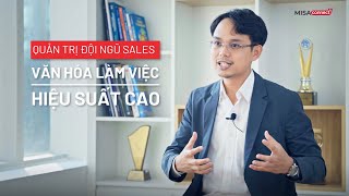 Quản trị đội ngũ Sales: Văn hóa làm việc hiệu suất cao