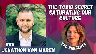 The Toxic Secret Saturating Our Culture, with Jonathon Van Maren