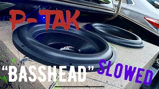 P-tak BASSHEAD “slowed and bass boosted” (SLAMS)