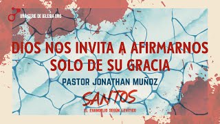 SANTOS 4 - Dios nos invita a afirmarnos solo de Su Gracia