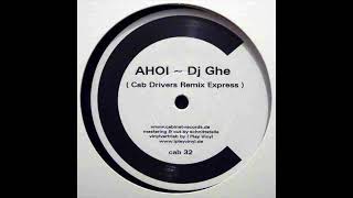 DJ Ghe - Ahoi (Cab Drivers Remix Express)