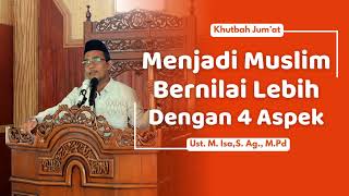 Khutbah Jum'at | Ust. M. Isa, S.Ag.,M.Pd