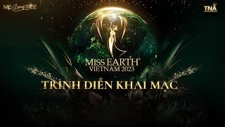 Miss Earth Việt Nam 2023 | Khai mạc đêm Chung Kết Miss Earth Việt Nam 2023