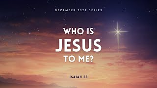 Who is Jesus to me? Part 1