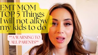 I DON’T LET MY KIDS DO THESE 5 THINGS | I’M AN EMT | A WARNING TO ALL PARENTS