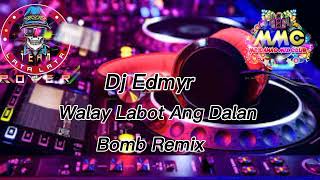 Walay Labot Ang Dalan ( Bomb Remix ) ( Dj Edmyr Remix )