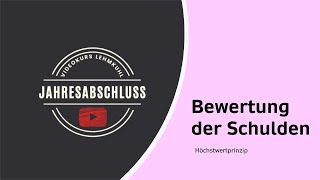 JA Folge 7 - Jahresabschluss - Bewertung der Schulden - Höchstwertprinzip