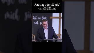 Raus aus der Sünde“  Predigt von Pastor Heinrich Schneider #shorts