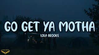 Lola Brooke - Go Get Ya Motha (Lyrics)