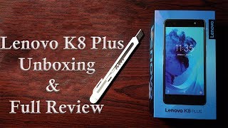 Lenovo K8 Plus - Unboxing and Full Review