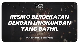 Resiko Berdekatan dengan Lingkungan yang Bathil.