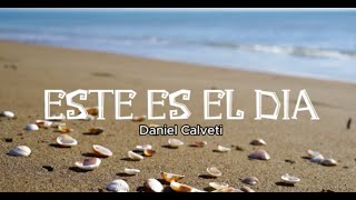 Letra Daniel Calveti - Este es el Dia/ Videolyric