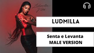 male version | Senta e Levanta - Ludmilla