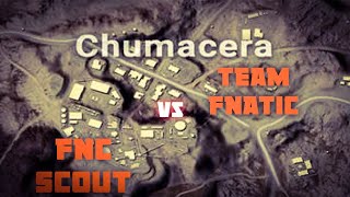 FNC Scout vs FNATIC In Chumacera