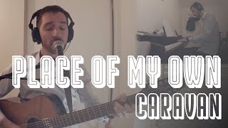 🎸 Place of my own — Caravan