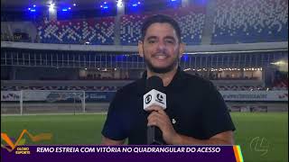 Globo Esporte PA 02/09/24 Remo estreia com vitória no quadrangular do acesso na Série C