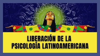 Liberación de la Psicología latinoamericana - David Pavón - Psicología y Praxis transformadoras