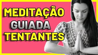 PRÁTICA DE MEDITAÇÃO GUIADA PARA TENTANTES RÁPIDA