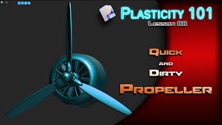 88 PLASTICITY 101 QUICK & DIRTY PROPELLER