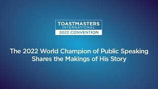 The 2022 World Champion of Public Speaking Shares the Makings of His Story